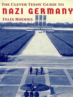cover image of The Clever Teens' Guide to Nazi Germany (The Clever Teens' Guides)